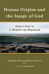 Human Origins and the Image of God: Essays Honor J. Wentzel van Huyssteen
