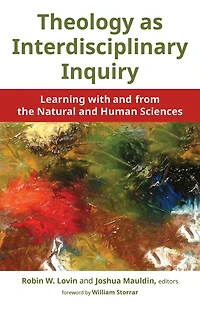 Theology as Interdisciplinary Inquiry: Learning with and from the Natural Human Sciences