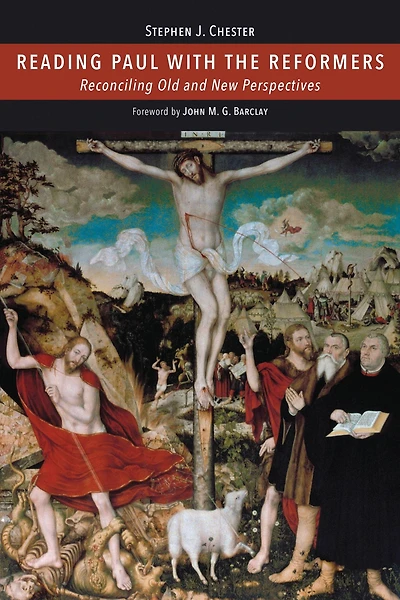 Reading Paul with the Reformers: Reconciling Old and New Perspectives