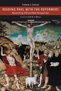 Reading Paul with the Reformers: Reconciling Old and New Perspectives