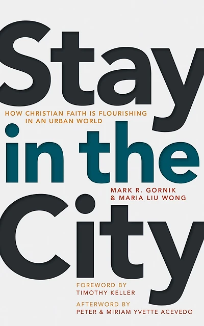 Stay the City: How Christian Faith Is Flourishing an Urban World