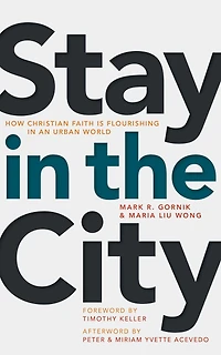 Stay the City: How Christian Faith Is Flourishing an Urban World