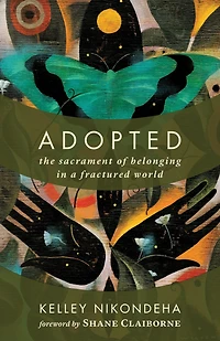Adopted: The Sacrament of Belonging a Fractured World