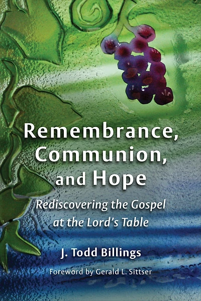Remembrance, Communion, and Hope: Rediscovering the Gospel at Lord's Table