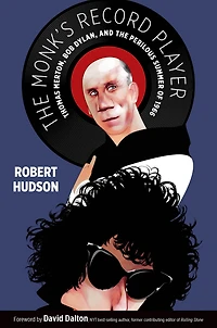 the Monk's Record Player: Thomas Merton, Bob Dylan, and Perilous Summer of 1966