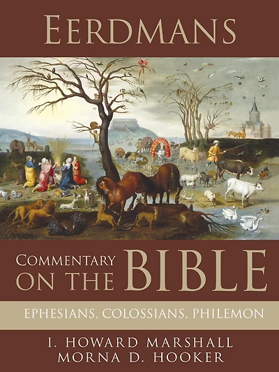 Eerdmans Commentary on the Bible: Ephesians, Colossians, Philemon