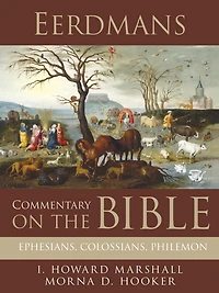Eerdmans Commentary on the Bible: Ephesians, Colossians, Philemon