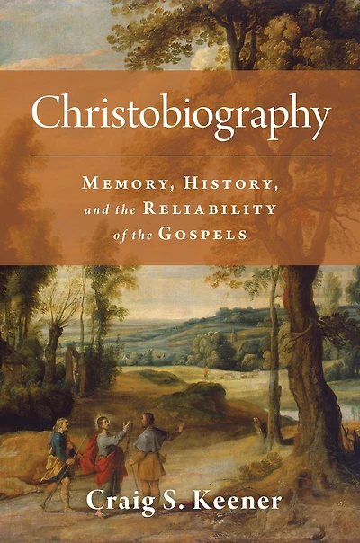 Christobiography: Memory, History, and the Reliability of Gospels