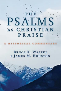 The Psalms as Christian Praise: A Historical Commentary