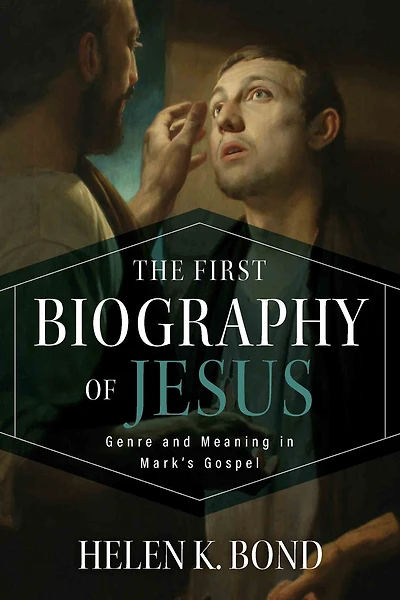 The First Biography of Jesus: Genre and Meaning Mark's Gospel