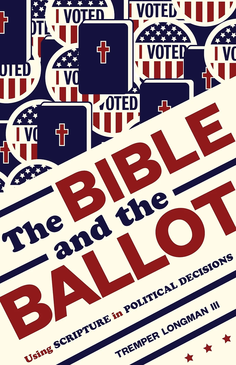 the Bible and Ballot: Using Scripture Political Decisions