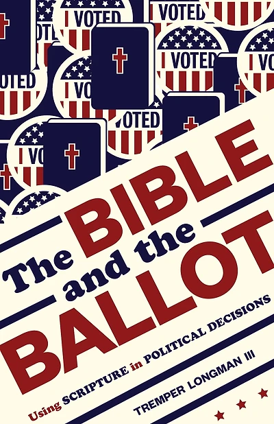 the Bible and Ballot: Using Scripture Political Decisions