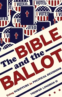 the Bible and Ballot: Using Scripture Political Decisions