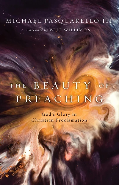 The Beauty of Preaching: God's Glory Christian Proclamation