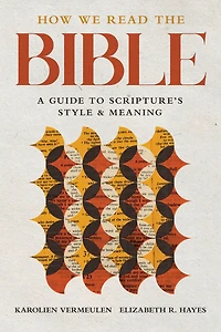 How We Read the Bible: A Guide to Scripture's Style and Meaning