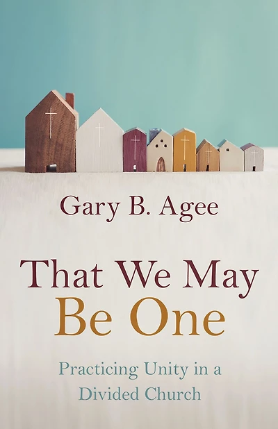 That We May Be One: Practicing Unity a Divided Church