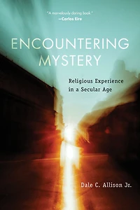 Encountering Mystery: Religious Experience a Secular Age
