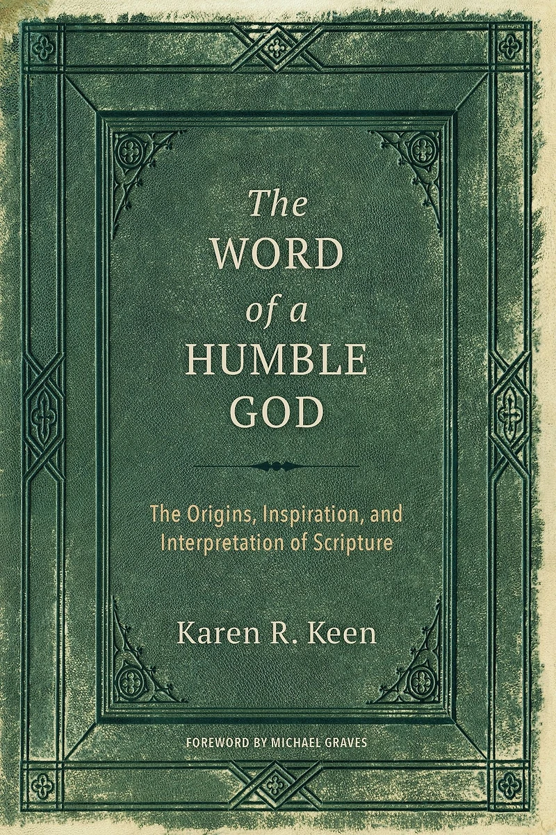 The Word of a Humble God: Origins, Inspiration, and Interpretation Scripture
