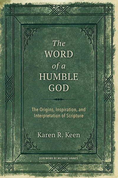 The Word of a Humble God: Origins, Inspiration, and Interpretation Scripture