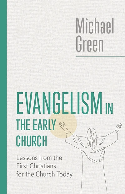 Evangelism the Early Church: Lessons from First Christians for Church Today