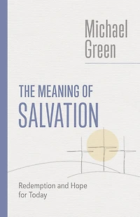 The Meaning of Salvation: Redemption and Hope for Today