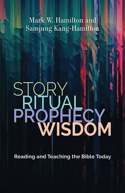 Story, Ritual, Prophecy, Wisdom: Reading and Teaching the Bible Today