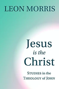 Jesus Is the Christ: Studies Theology of John