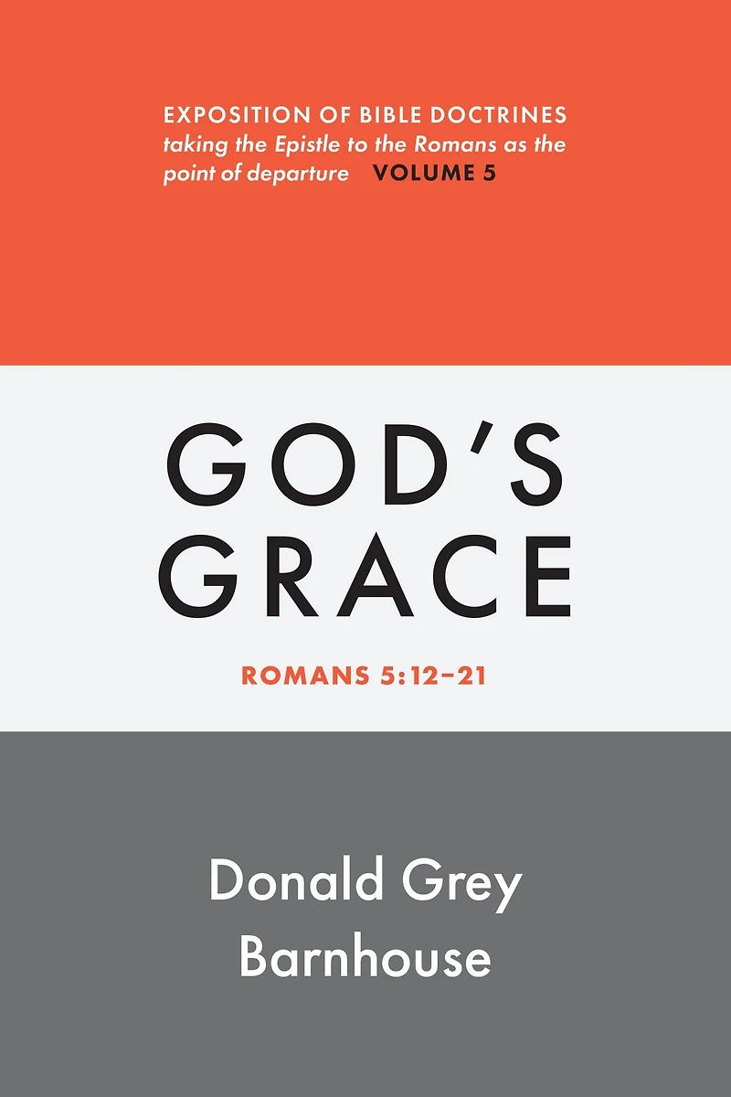 Romans, vol 5: God's Grace: Exposition of Bible Doctrines