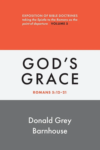Romans, vol 5: God's Grace: Exposition of Bible Doctrines