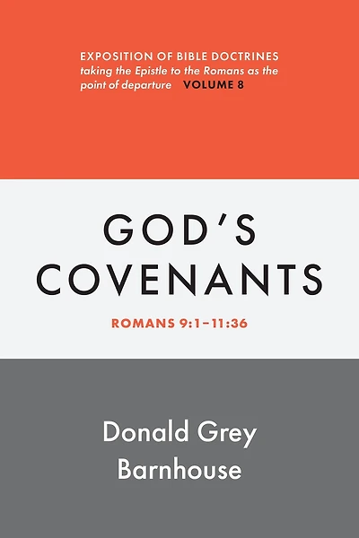 Romans, vol 8: God's Covenants: Exposition of Bible Doctrines