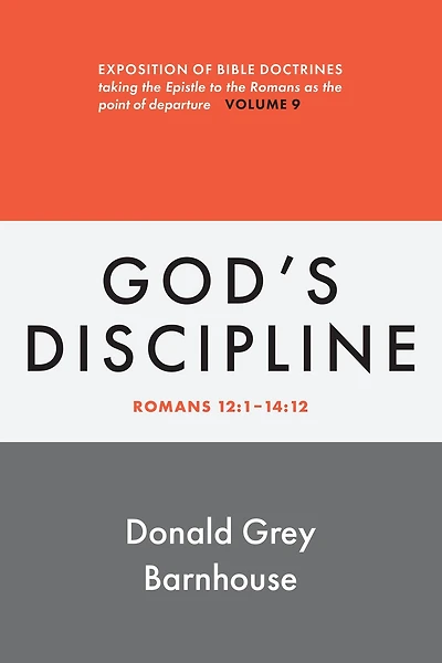 Romans, vol 9: God's Discipline: Exposition of Bible Doctrines