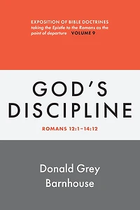 Romans, vol 9: God's Discipline: Exposition of Bible Doctrines
