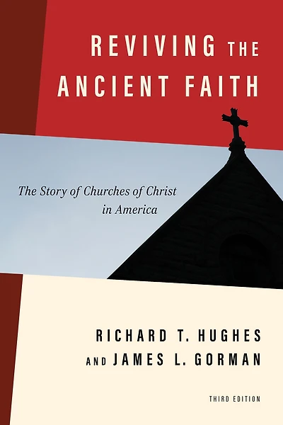 Reviving The Ancient Faith, 3rd ed.: Story of Churches Christ America