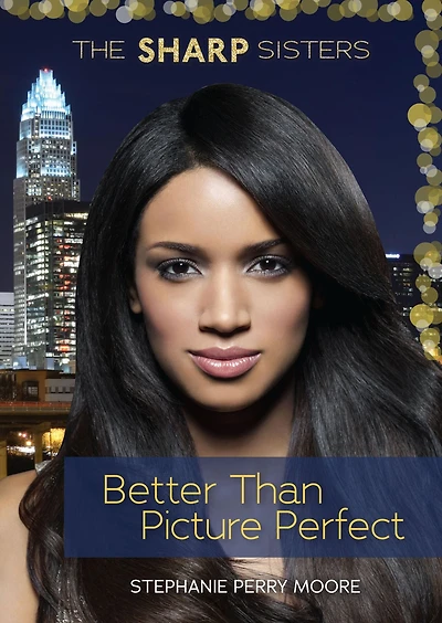 Better Than Picture Perfect (The Sharp Sisters Series #2)