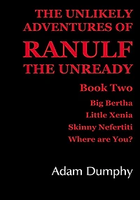 The Unlikely Adventures of Ranulf the Unready: Book Two