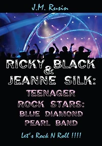 Ricky Black & Jeanne Silk: Teenager Rock Stars: Blue Diamond Pearl Band: Let's Rock N Roll !!!!