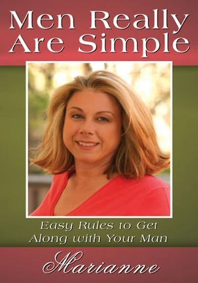 Men Really Are Simple: Easy Rules to Get Along with Your Man