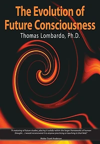 The Evolution of Future Consciousness: The Nature and Historical Development of the Human Capacity to Think about the Future