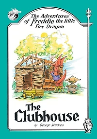 The Adventures of Freddie the little Fire Dragon: The Clubhouse