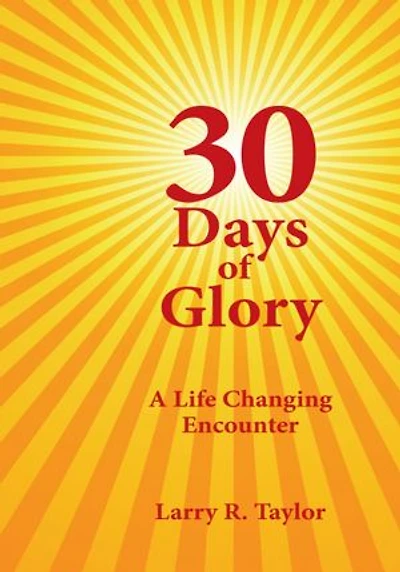 30 Days of Glory: A Life Changing Encounter