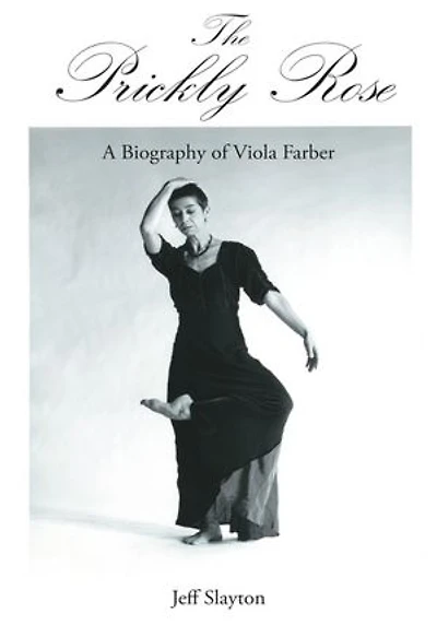 The Prickly Rose: A Biography of Viola Farber