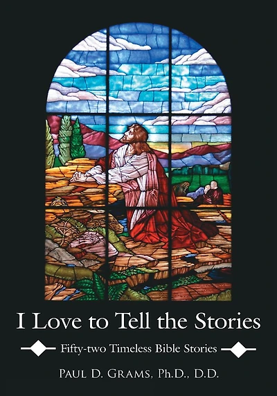 I Love to Tell the Stories: Fifty-two Timeless Bible Stories