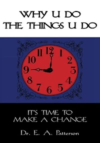 WHY U DO THE THINGS U DO: IT'S TIME TO MAKE A CHANGE