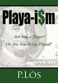 Playa-i$m: Are You a Player? Or Are You Being Played?
