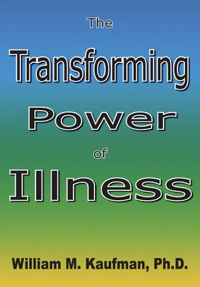 The Transforming Power Of Illness