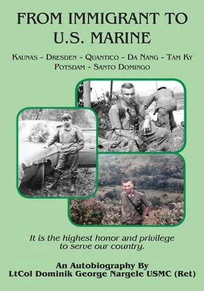 From Immigrant to U.S. Marine: Kaunas-Dresden-Quantico-Da Nang-Tam Ky-Potsdam-Santo Domingo