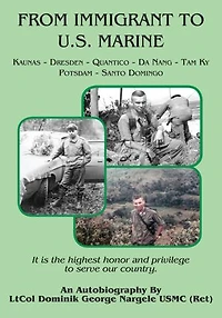 From Immigrant to U.S. Marine: Kaunas-Dresden-Quantico-Da Nang-Tam Ky-Potsdam-Santo Domingo