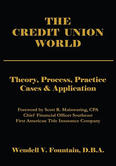 THE CREDIT UNION WORLD: Theory, Process, Practice--Cases & Application