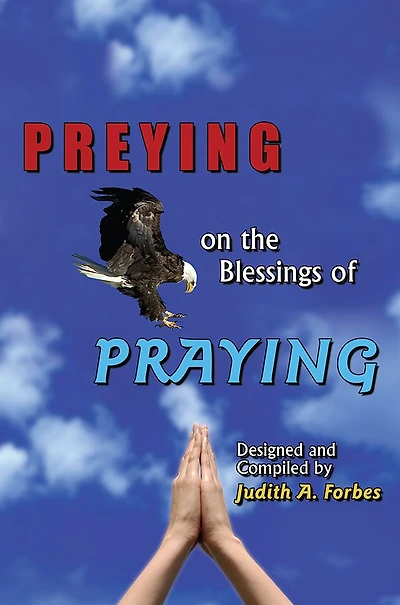 PREYING on the Blessings of PRAYING: Soaring to New Heights on Wings of Prayer