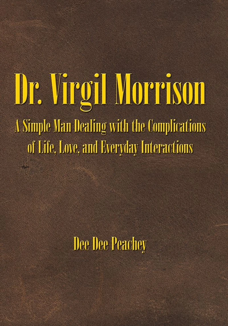 Dr. Virgil Morrison: A Simple Man Dealing with the Complications of Life, Love, and Everyday Interactions
